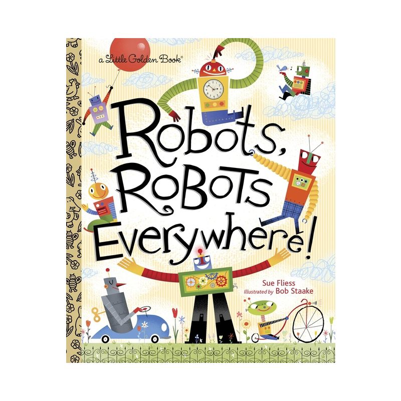 Robots, Robots Everywhere - (Little Golden Book) by  Sue Fliess (Hardcover), 1 of 2