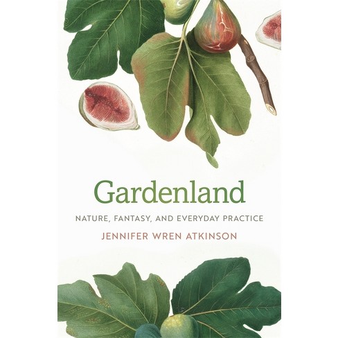 Gardenland - By Jennifer Wren Atkinson (paperback) : Target