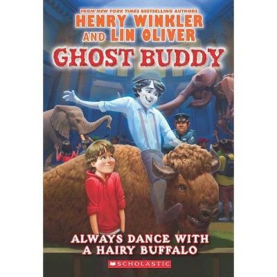 Always Dance with a Hairy Buffalo (Ghost Buddy #4), 4 - by  Henry Winkler & Lin Oliver (Paperback)