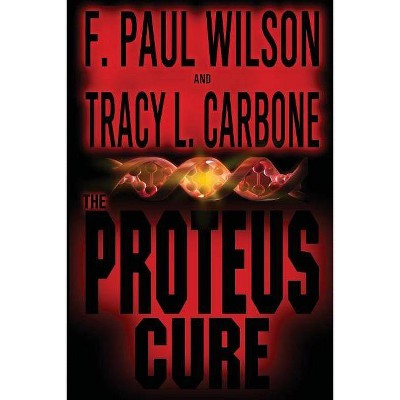 The Proteus Cure - by  F Paul Wilson & Tracy L Carbone (Paperback)