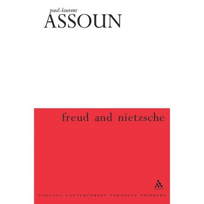 Freud and Nietzsche - (Athlone Contemporary European Thinkers) by  Paul-Laurent Assoun (Paperback)