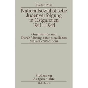 Nationalsozialistische Judenverfolgung in Ostgalizien 1941-1944 - (Studien Zur Zeitgeschichte) 2nd Edition by  Dieter Pohl (Paperback) - 1 of 1