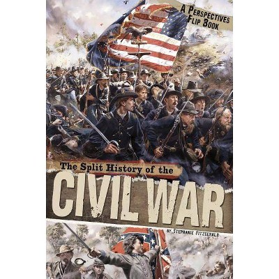 The Split History of the Civil War - (Perspectives Flip Books) by  Stephanie Fitzgerald (Paperback)