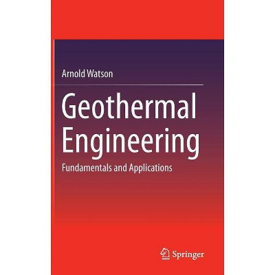 Geothermal Engineering - by  Arnold Watson (Hardcover)