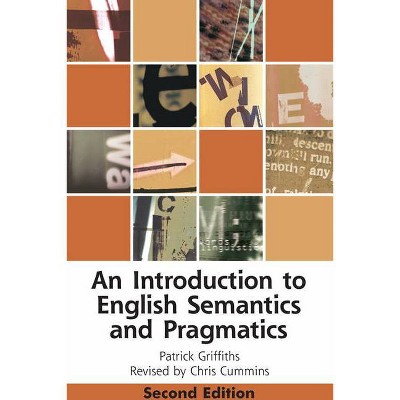 An Introduction to English Semantics and Pragmatics - (Edinburgh Textbooks on the English Language) 2nd Edition by  Patrick Griffiths (Paperback)