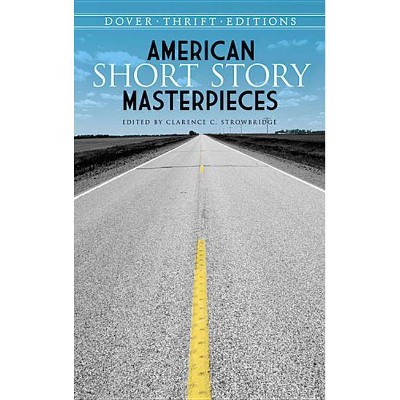 American Short Story Masterpieces - (Dover Thrift Editions) by  Clarence C Strowbridge (Paperback)