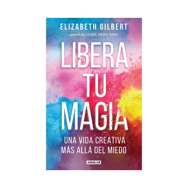 Libera Tu Magia / Big Magic - by  Elizabeth Gilbert (Paperback), 1 of 2