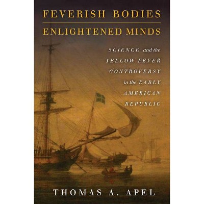 Feverish Bodies, Enlightened Minds - by  Thomas Apel (Hardcover)