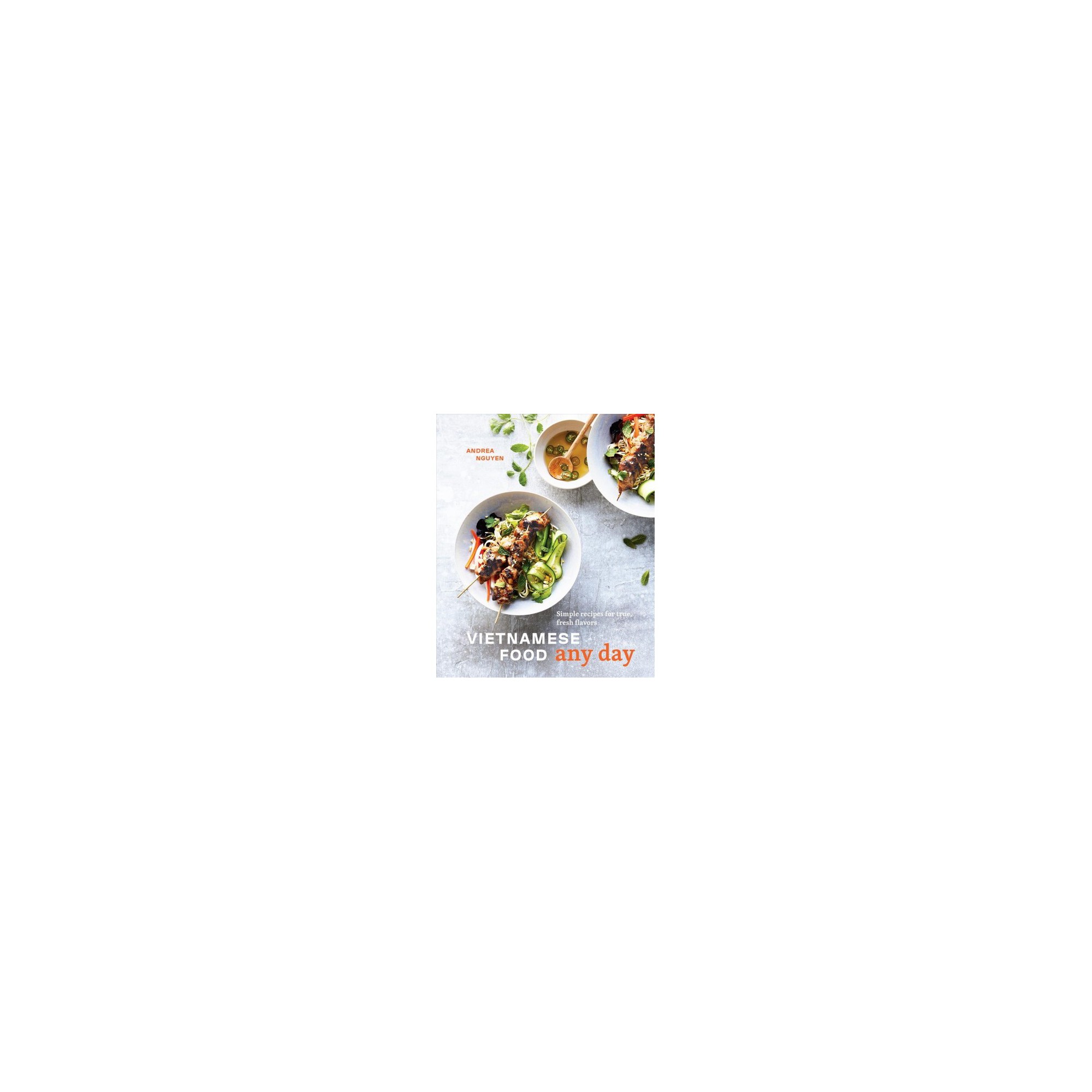 Vietnamese Food Any Day - by Andrea Nguyen (Hardcover) thumbnail