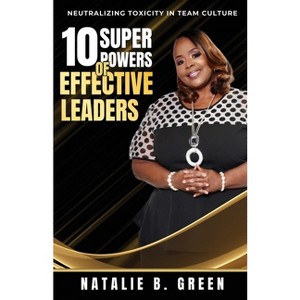 10 Superpowers of Effective Leaders - Large Print by  Natalie B Green (Paperback) - 1 of 1