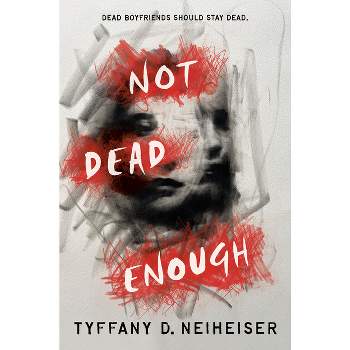 Not Dead Enough - by  Tyffany D Neiheiser (Hardcover)