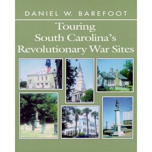 Touring South Carolina's Revolutionary War Sites - by  Daniel W Barefoot (Paperback) - 1 of 1