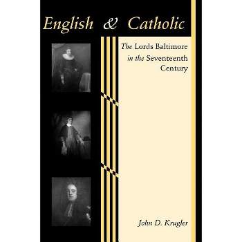 English and Catholic - (Johns Hopkins University Studies in Historical and Political) by  John D Krugler (Paperback)