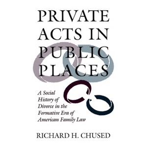 Private Acts in Public Places - by  Richard H Chused (Hardcover) - 1 of 1