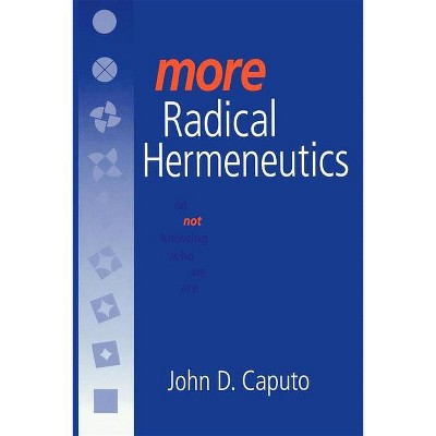 More Radical Hermeneutics - (Studies in Continental Thought) by  John D Caputo (Paperback)