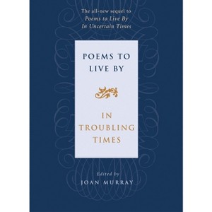 Poems to Live by in Troubling Times - by  Joan Murray (Paperback) - 1 of 1