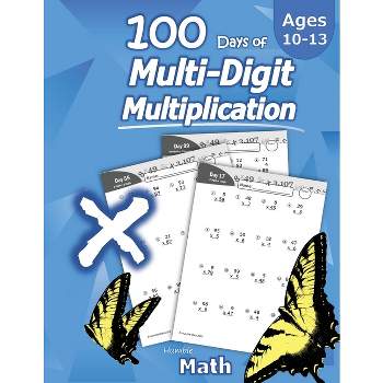 Humble Math - 100 Days of Multi-Digit Multiplication - (Paperback)