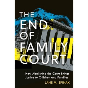 The End of Family Court - (Families, Law, and Society) by Jane M Spinak - 1 of 1