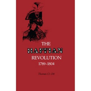 The Haitian Revolution, 1789-1804 - by  Thomas O Ott (Paperback) - 1 of 1