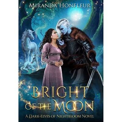 Bright of the Moon - by  Miranda Honfleur (Hardcover)