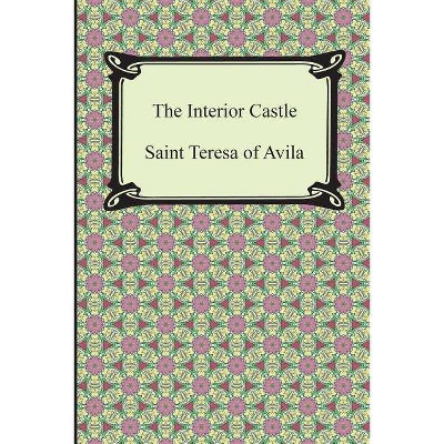 The Interior Castle - by  Saint Teresa of Avila (Paperback)