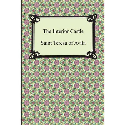 The Interior Castle - by  Saint Teresa of Avila (Paperback)