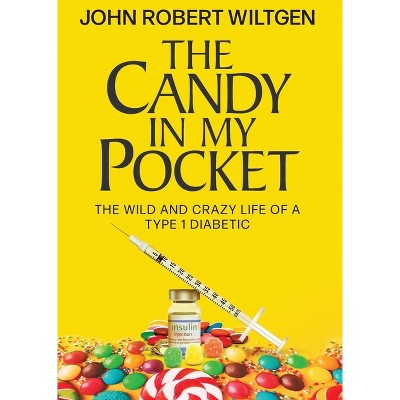 The Candy In My Pocket - by  John Robert Wiltgen (Hardcover)