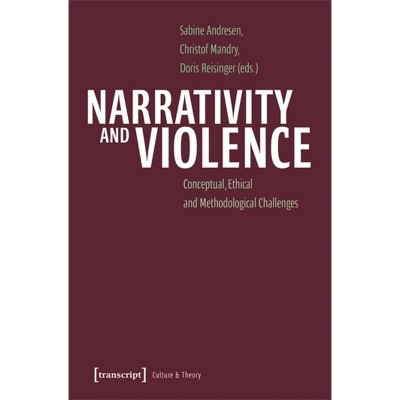 Narrativity and Violence - by  Sabine Andresen & Christof Mandry & Doris Reisinger (Paperback)