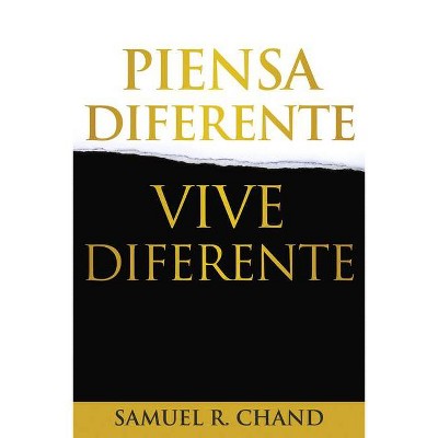 Piensa Diferente, Vive Diferente - by  Samuel R Chand (Paperback)