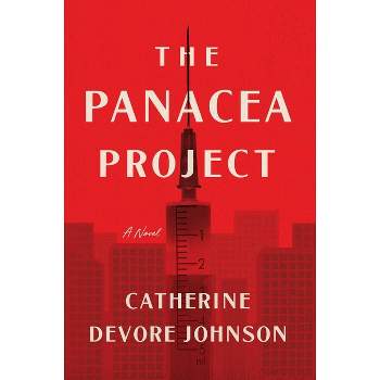 The Panacea Project - by  Catherine Devore Johnson (Hardcover)