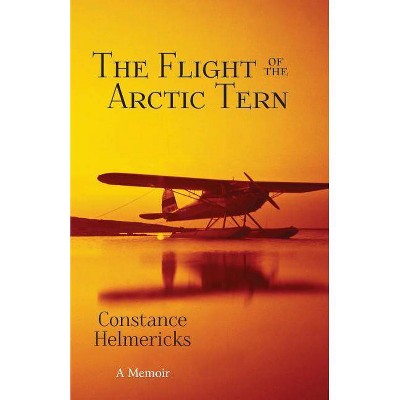 The Flight of the Arctic Tern - by  Constance Helmericks (Paperback)