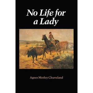 No Life for a Lady - (Women of the West) by  Agnes Morley Cleaveland (Paperback) - 1 of 1