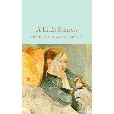 A Little Princess - by  Frances Hodgson Burnett (Hardcover)