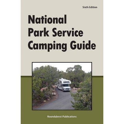 National Park Service Camping Guide, 6th Edition - by  Roundabout Publications (Paperback)