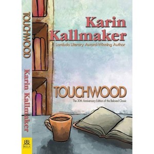 Touchwood - 30th Anniversary Edition - by  Karin Kallmaker (Paperback) - 1 of 1