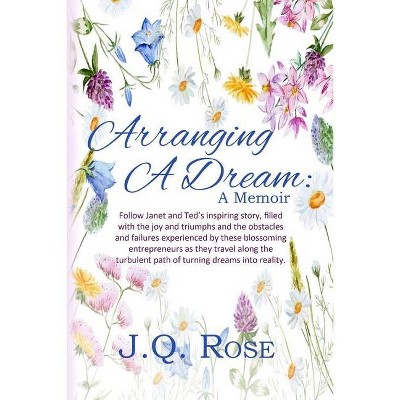 Arranging A Dream - by  J Q Rose (Paperback)