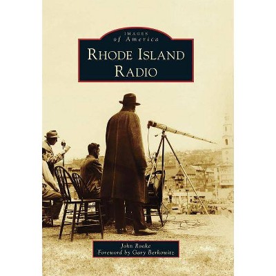 Rhode Island Radio - (Images of America (Arcadia Publishing)) by  John Rooke (Paperback)