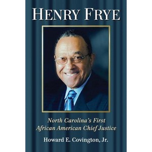 Henry Frye - by  Howard E Covington (Paperback) - 1 of 1