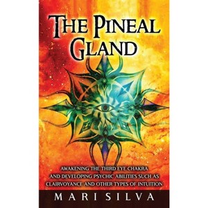 The Pineal Gland - by  Mari Silva (Hardcover) - 1 of 1