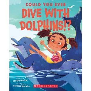 Could You Ever Dive with Dolphins!? - by Sandra Markle - 1 of 1
