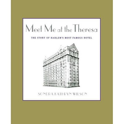 Meet Me at the Theresa - by  Sondra Kathryn Wilson (Paperback)