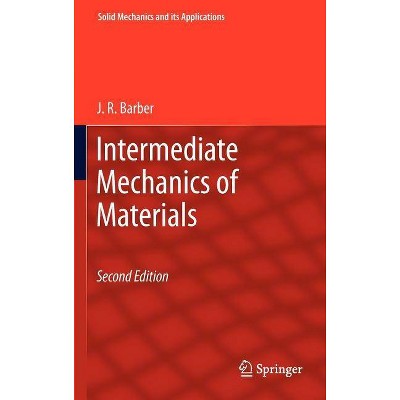 Intermediate Mechanics of Materials - (Solid Mechanics and Its Applications) 2nd Edition by  J R Barber (Hardcover)