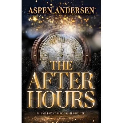 The After Hours - by  Aspen Andersen (Hardcover)