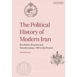 The Political History of Modern Iran - by  Ali Rahnema (Paperback) - 1 of 1