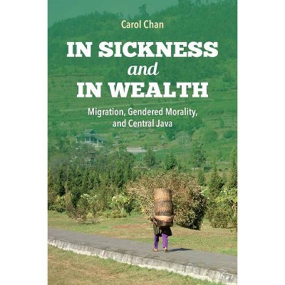 In Sickness and in Wealth - (Framing the Global) by  Carol Chan (Paperback)