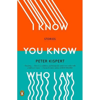 I Know You Know Who I Am - by  Peter Kispert (Paperback)