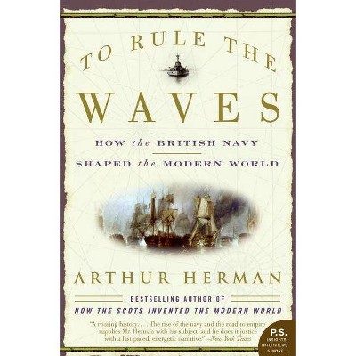 To Rule the Waves - by  Arthur Herman (Paperback)