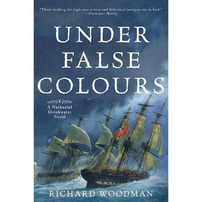 Under False Colours - (Nathaniel Drinkwater Novels) by  Richard Woodman (Paperback)