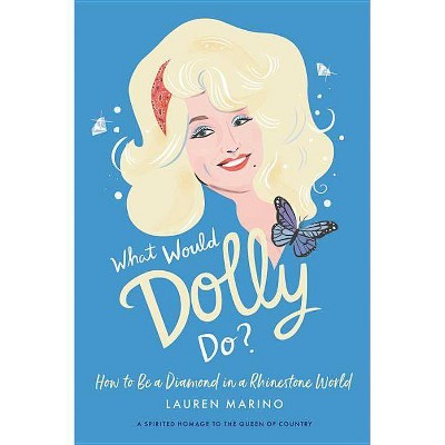 What Would Dolly Do? - by  Lauren Marino (Hardcover)