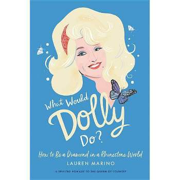 What Would Dolly Do? - by  Lauren Marino (Hardcover)